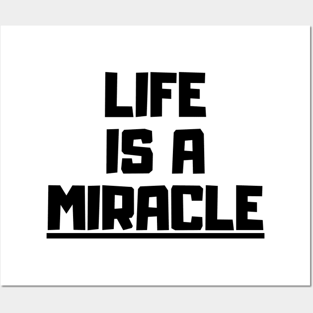 Life is a miracle Wall Art by KarOO